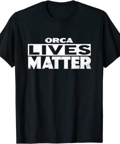 ORCA Lives Matter T-Shirt ORCAS T-Shirt