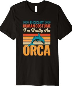 This is My Human Costume I"m Really An Orca Whale Premium T-Shirt