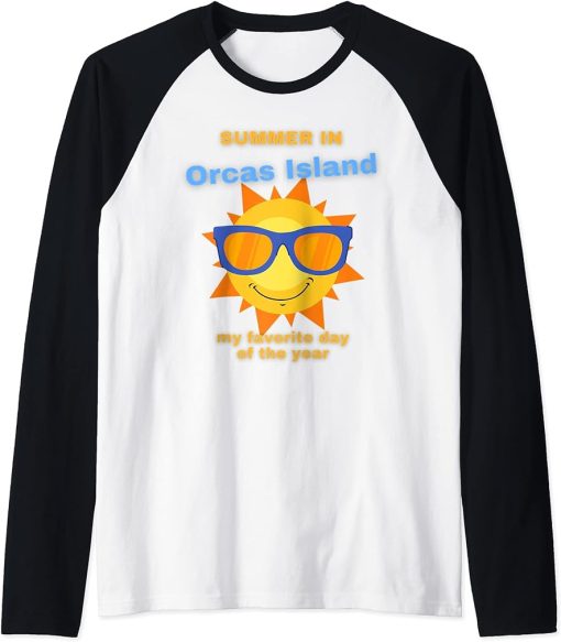 Funny Summer In Orcas Island Is My Favortite Day Of The Year Raglan Baseball Tee