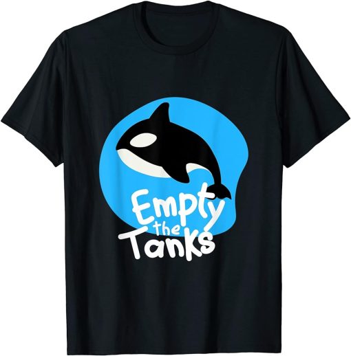 Empty The Tanks Orca funny orca empty the tanks quote design T-Shirt